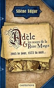 Couverture de Adèle et les noces de la reine Margot de Silène Edgar