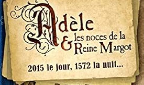 Adèle et les noces de la reine Margot / Silène Edgar