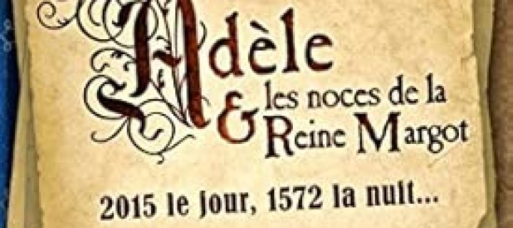Adèle et les noces de la reine Margot / Silène Edgar