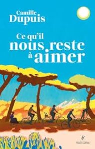 Couverture de Ce qu'il nous reste à aimer de Camille Dupuis
